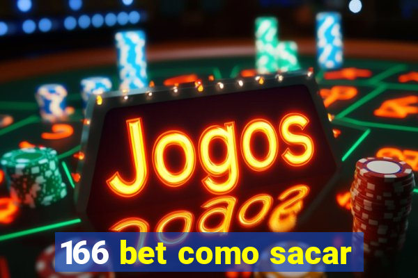 166 bet como sacar